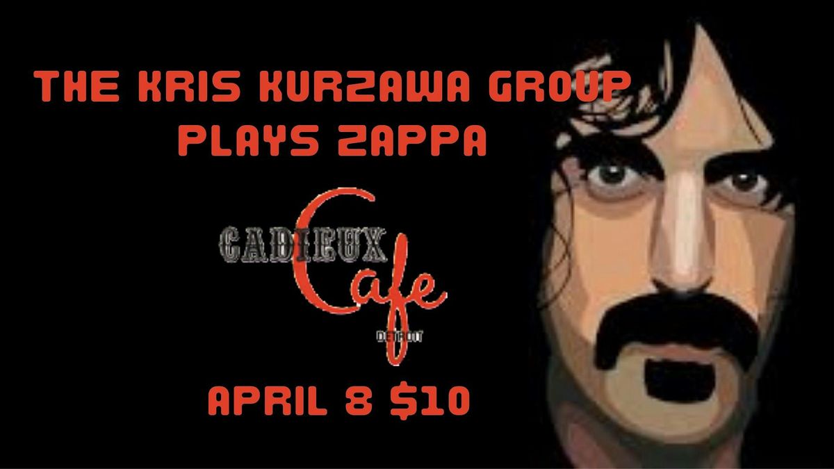 The Music of Frank Zappa as played by The Kris Kurzawa Group