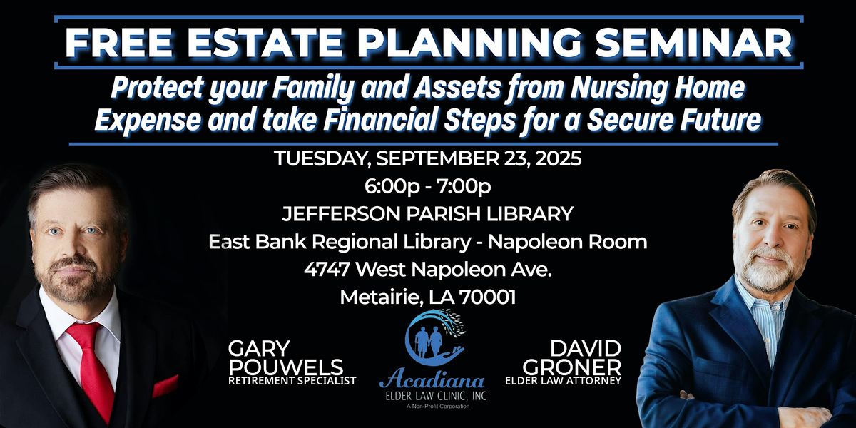 FREE ESTATE PLANNING SEMINAR IN METAIRIE, LA