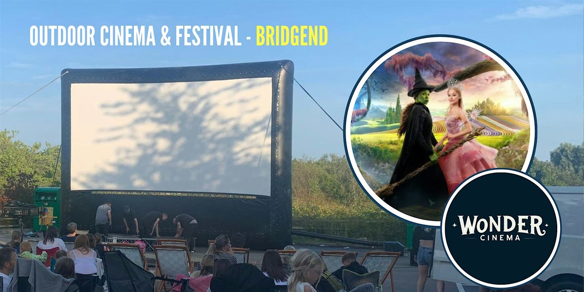 Outdoor Cinema - Wicked - Festival - Bridgend