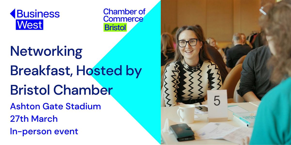 Networking Breakfast, hosted by Bristol Chamber - March 2025