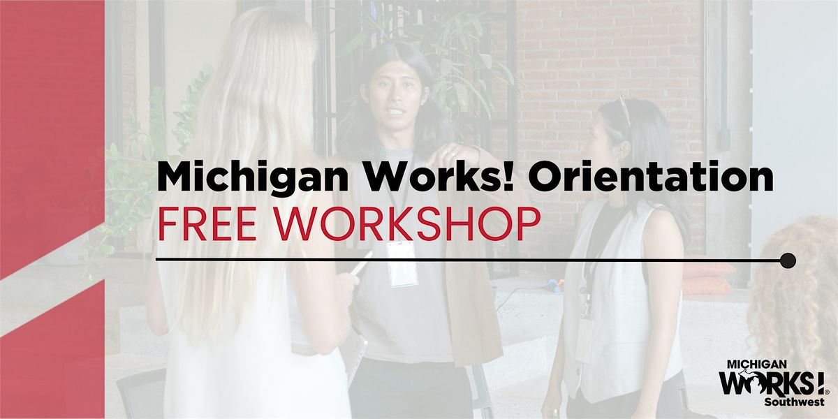 Calhoun County Workshop: Michigan Works! Orientation