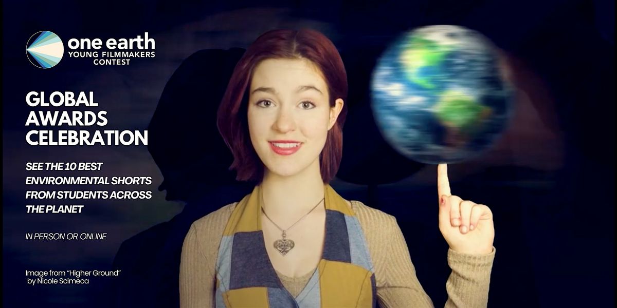 One Earth Young Filmmakers Contest Global Awards Celebration (In Person)