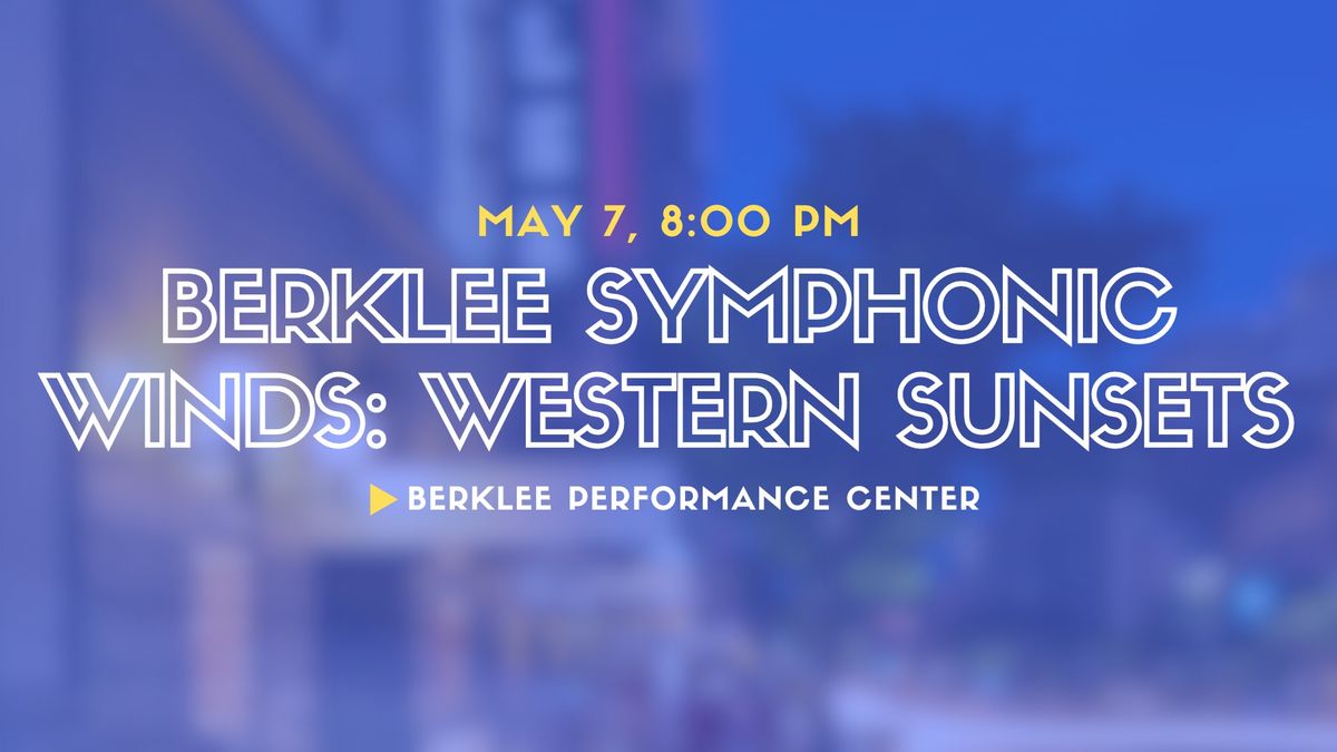 Berklee Symphonic Winds: Western Sunsets