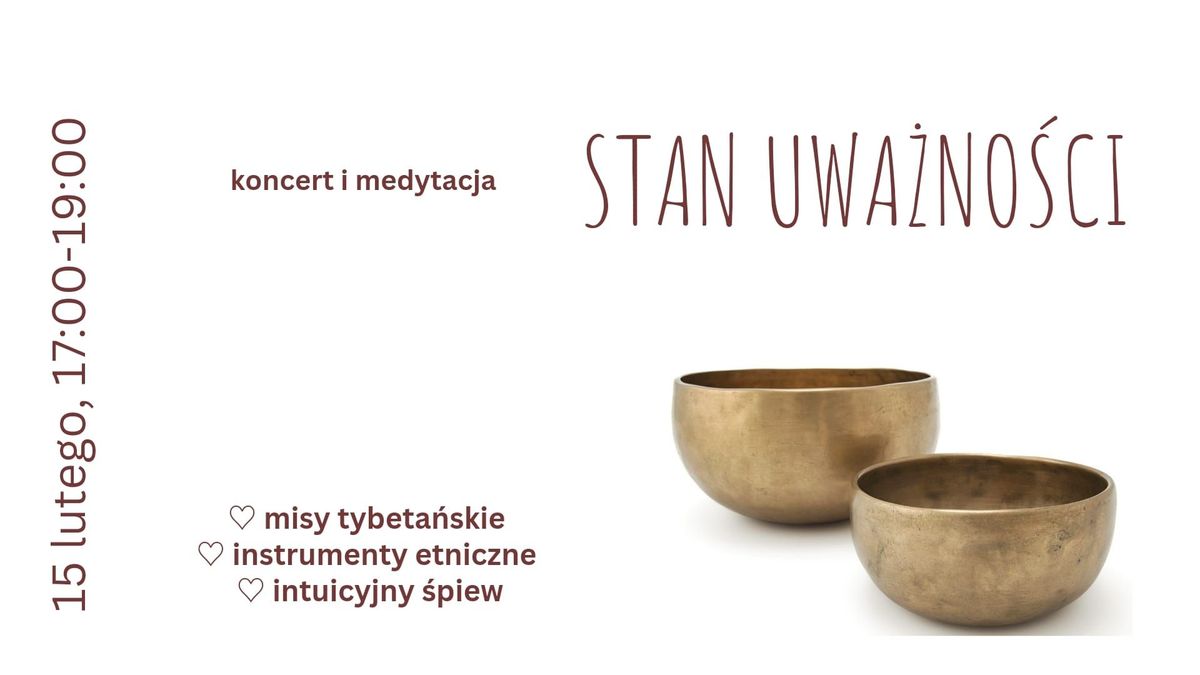 STAN UWA\u017bNO\u015aCI - Koncert i medytacja - misy tybeta\u0144skie, intuicyjny \u015bpiew