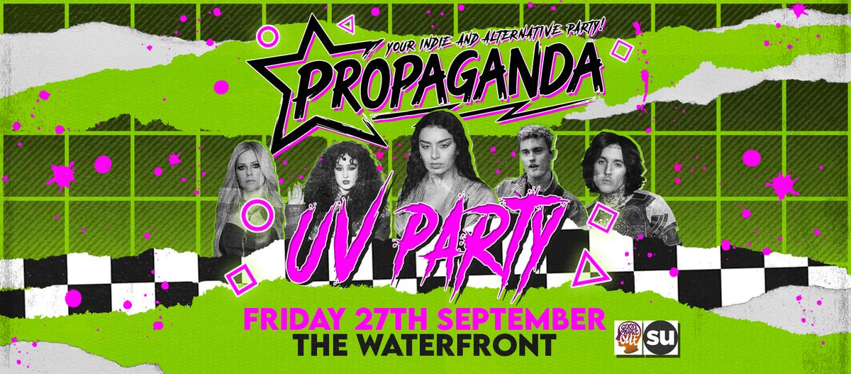 Propaganda Norwich UV Party!! Your Indie & Alt Party @ The Waterfront