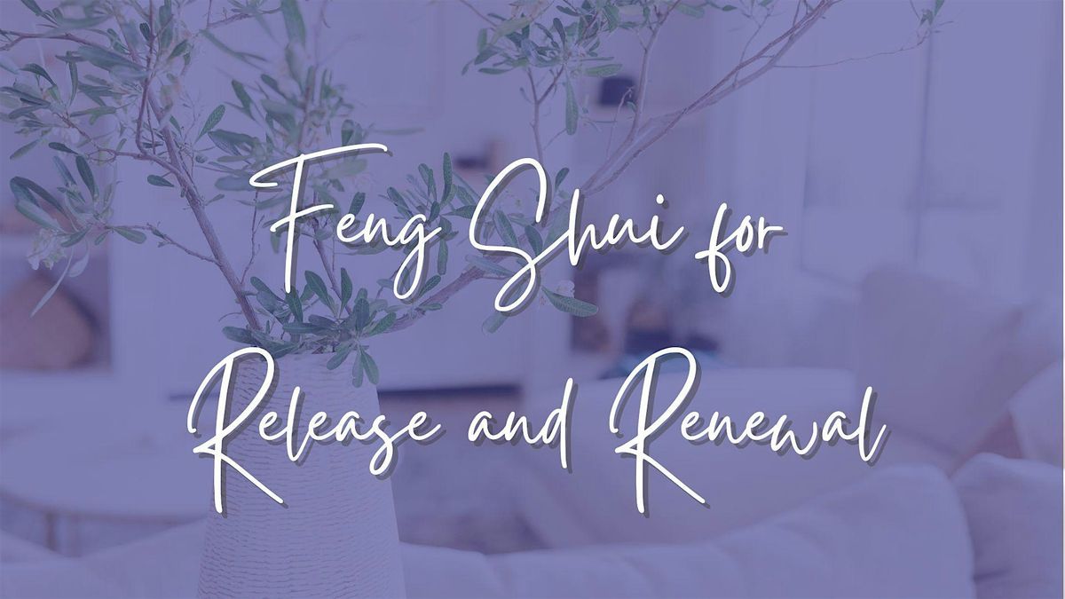 Harmony at Home: Feng Shui for Release & Renewal
