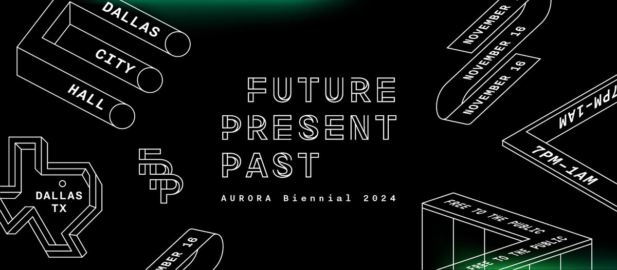  AURORA Biennial 2024: FuturePresentPast