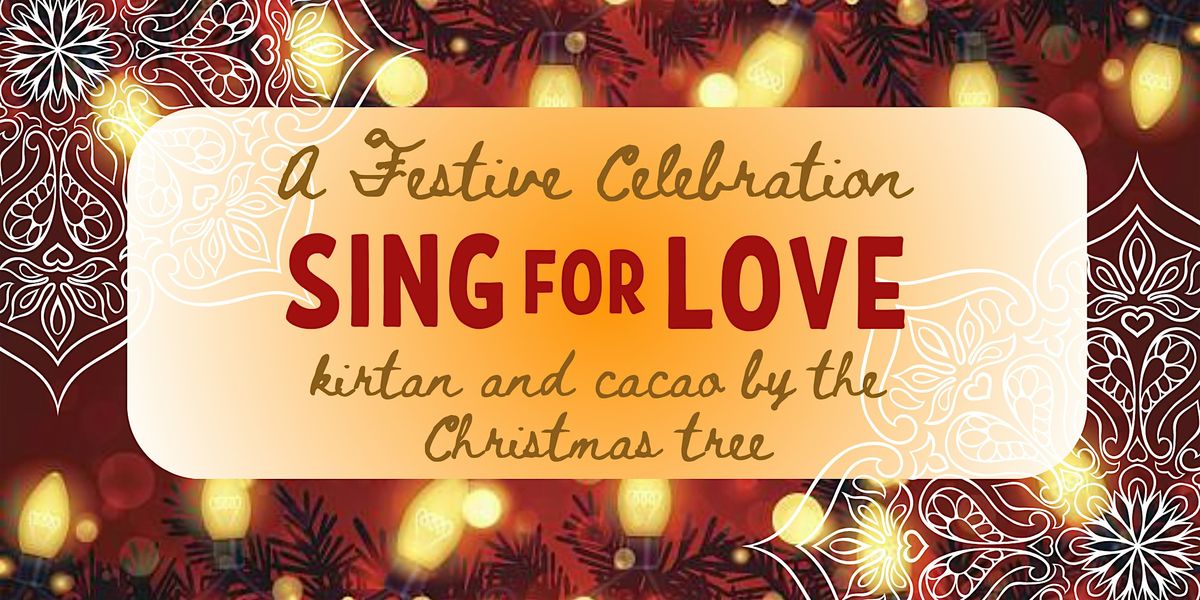 Sing for Love - Kirtan by the Christmas Tree