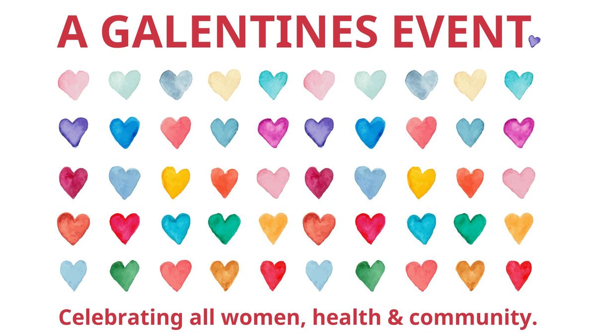 A Galentines Event: Celebrating all women, health & community