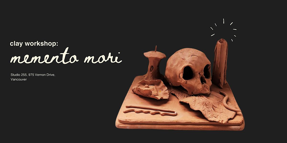 Memento Mori Clay Workshop