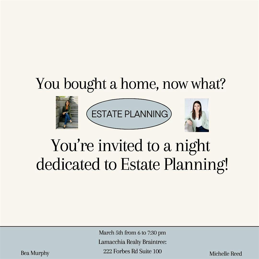 You Bought  A Home Now What?   What YOU need to know about ESTATE PLANNING!