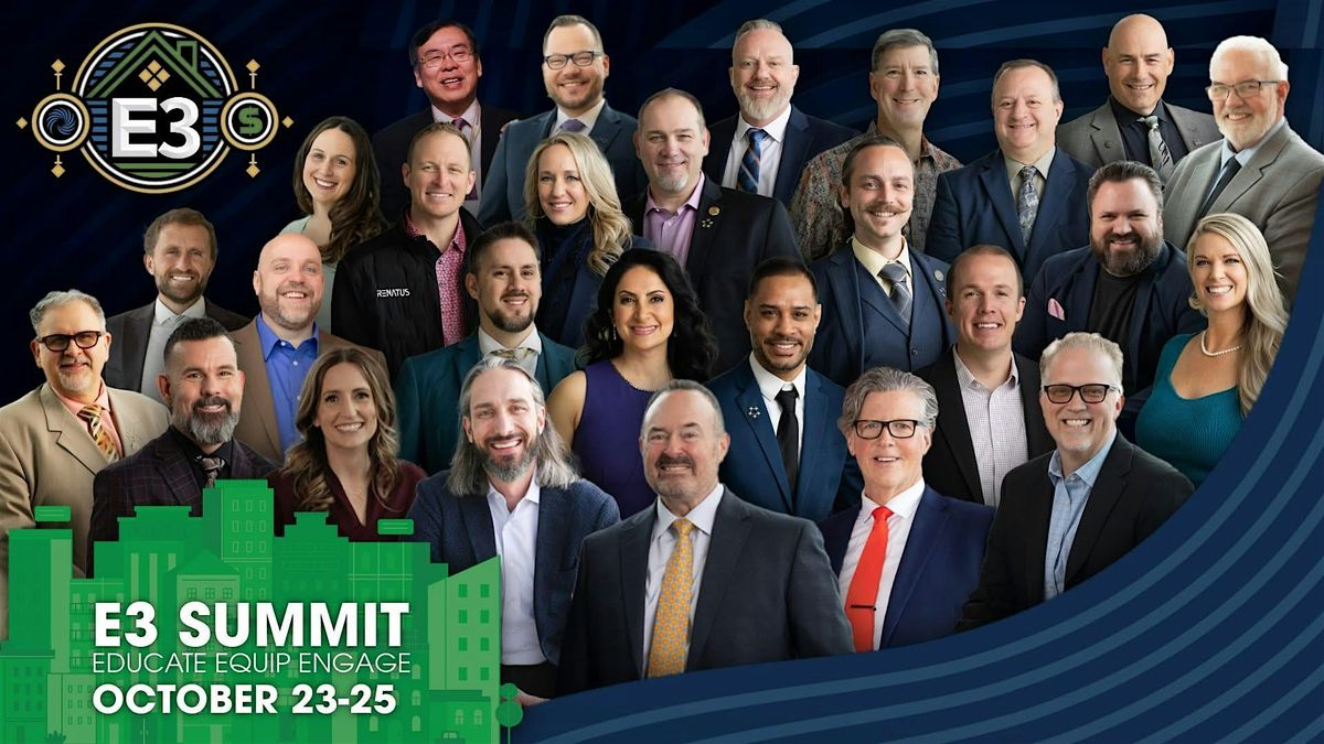 E3 Summit 2025: 3 Days, 30 Experts, 1 Life-Changing Real Estate Weekend!