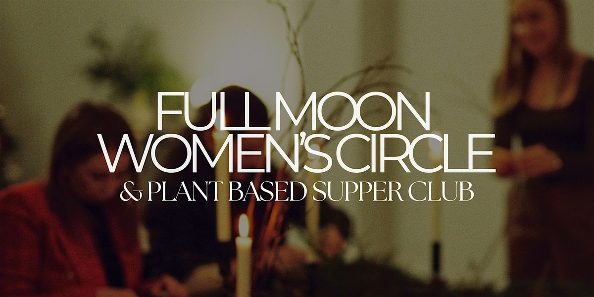 Full Moon Women's Circle & Supper Club