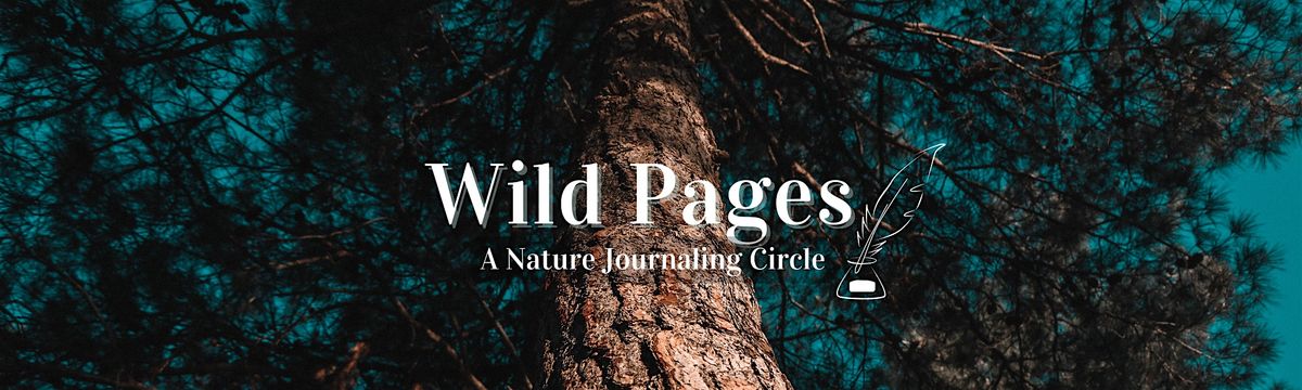 Wild Pages: A Monthly Journaling Circle in Nature