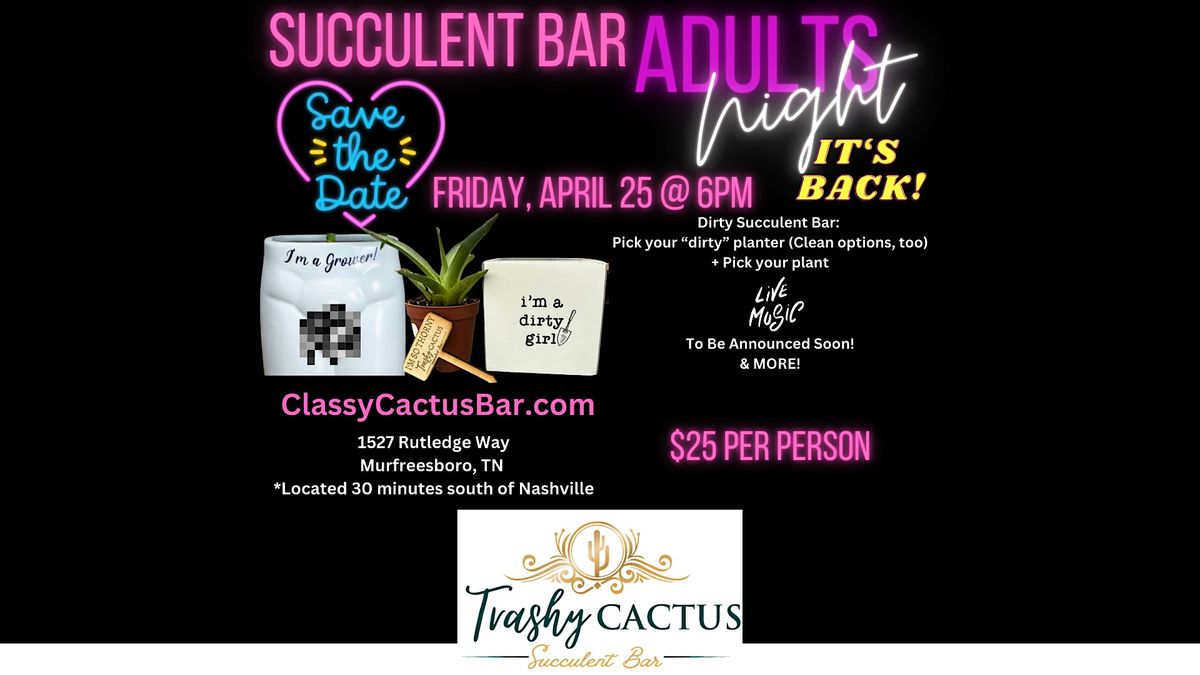 Trashy Cactus Succulent Bar - An Adult's Only Event