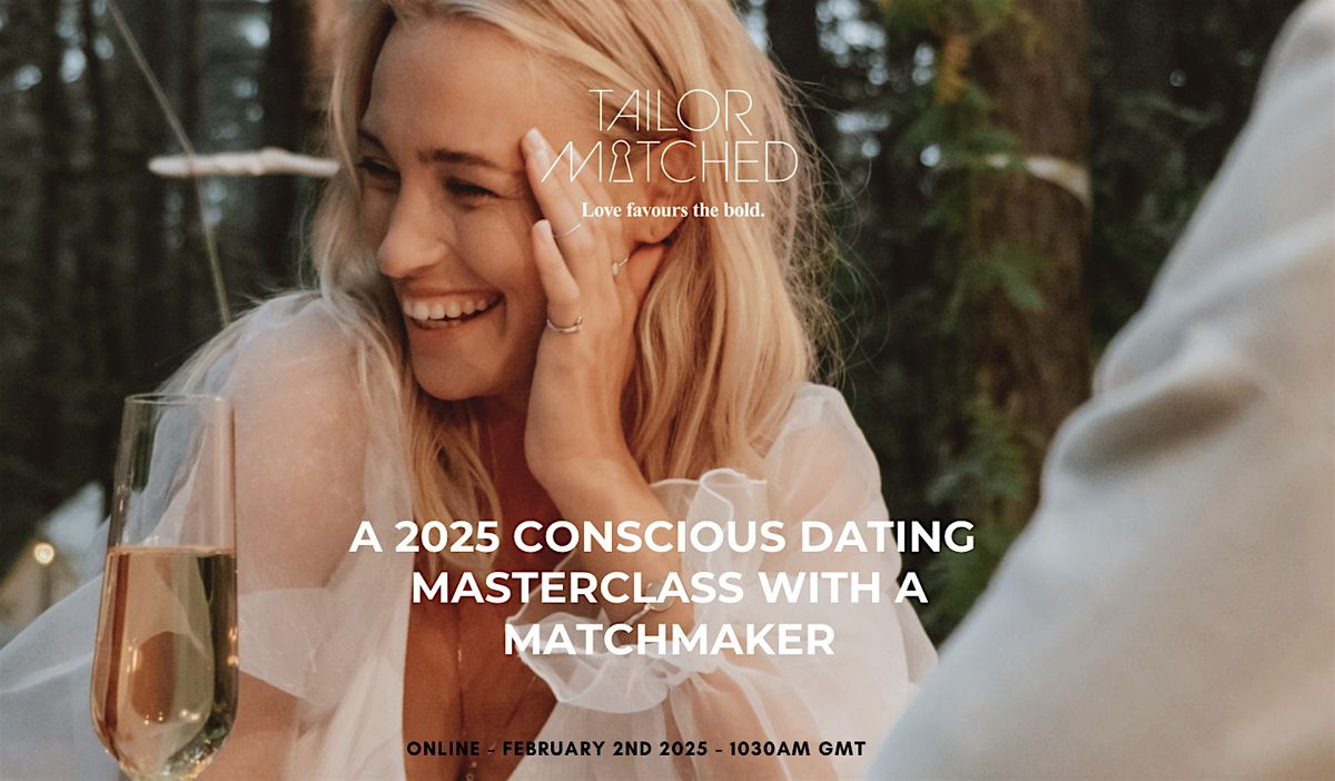 A 2025 Conscious Dating Masterclass with a Professional Matchmaker