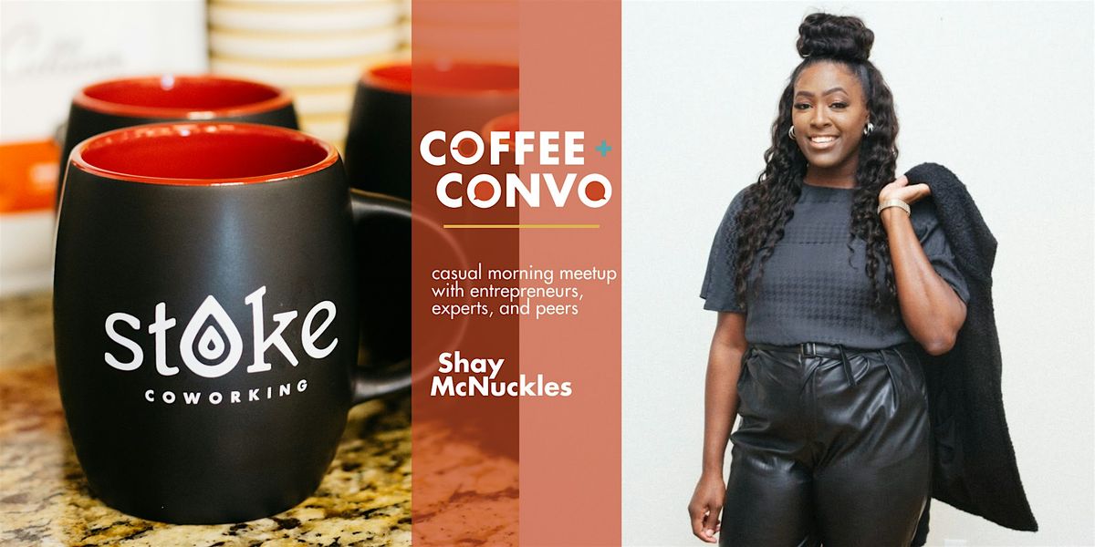 Coffee + Convo with Shay McNuckles