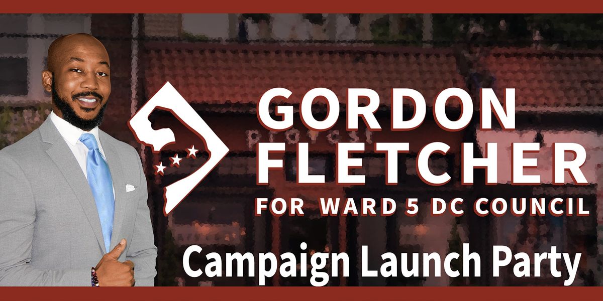 Gordon Fletcher for Ward 5 Launch Party