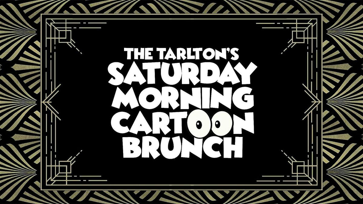 The Tarlton's Saturday Morning Cartoon Brunch | The Tarlton Theatre