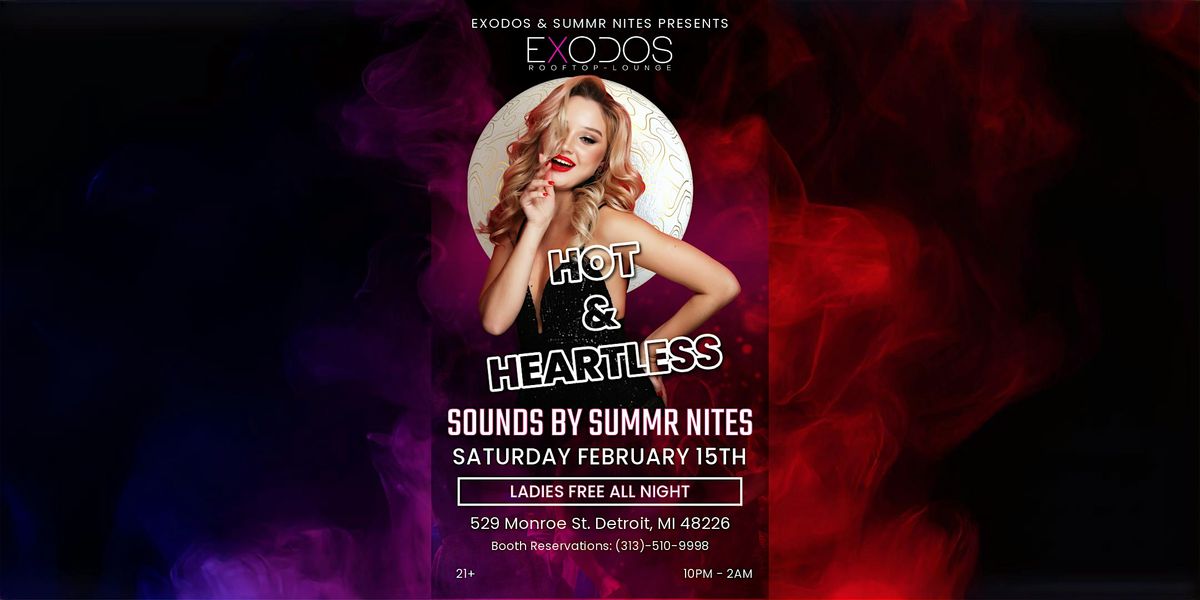 EXODOS & SUMMR NITES PRESENT: HOT & HEARTLESS | Post Valentine's Day Event