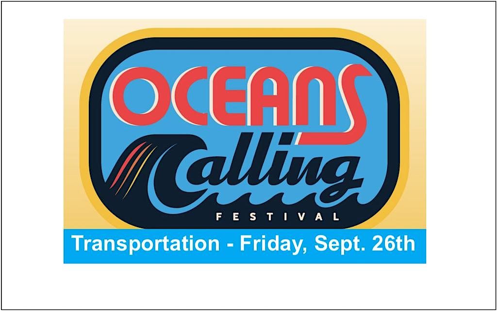 Roundtrip Travel to Oceans Calling Festival - Friday, September 26th