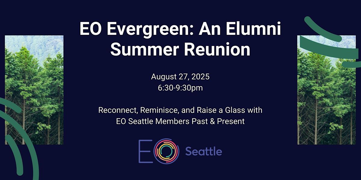 EO Evergreen: A Summer Reunion for EO Seattle Elumni & Tenured Members