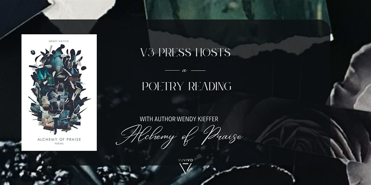 "Alchemy of Praise" - A Poetry Reading