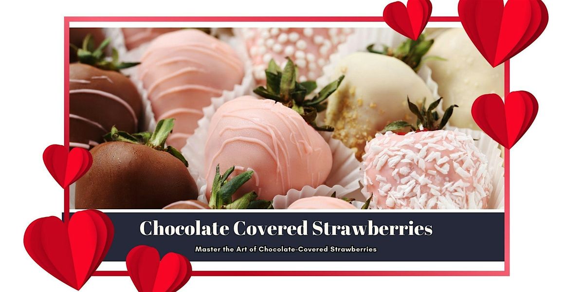 February 8th | Chocolate Covered Strawberries (Galentine's Event) $49