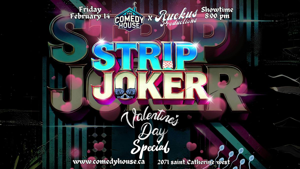 STRIP JOKER ( STAND-UP COMEDY + STRIPPING ) COMEDYHOUSE.CA