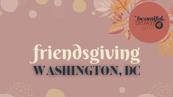 Washington, DC 2nd Annual BBG Friendsgiving