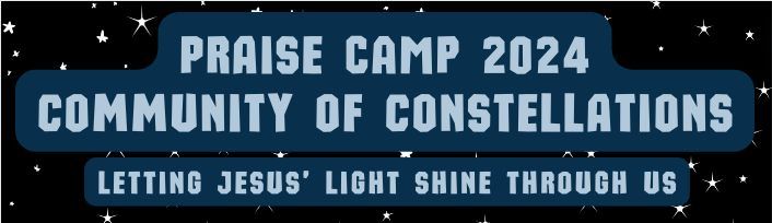 Praise Camp 2024: Community of Constellations 