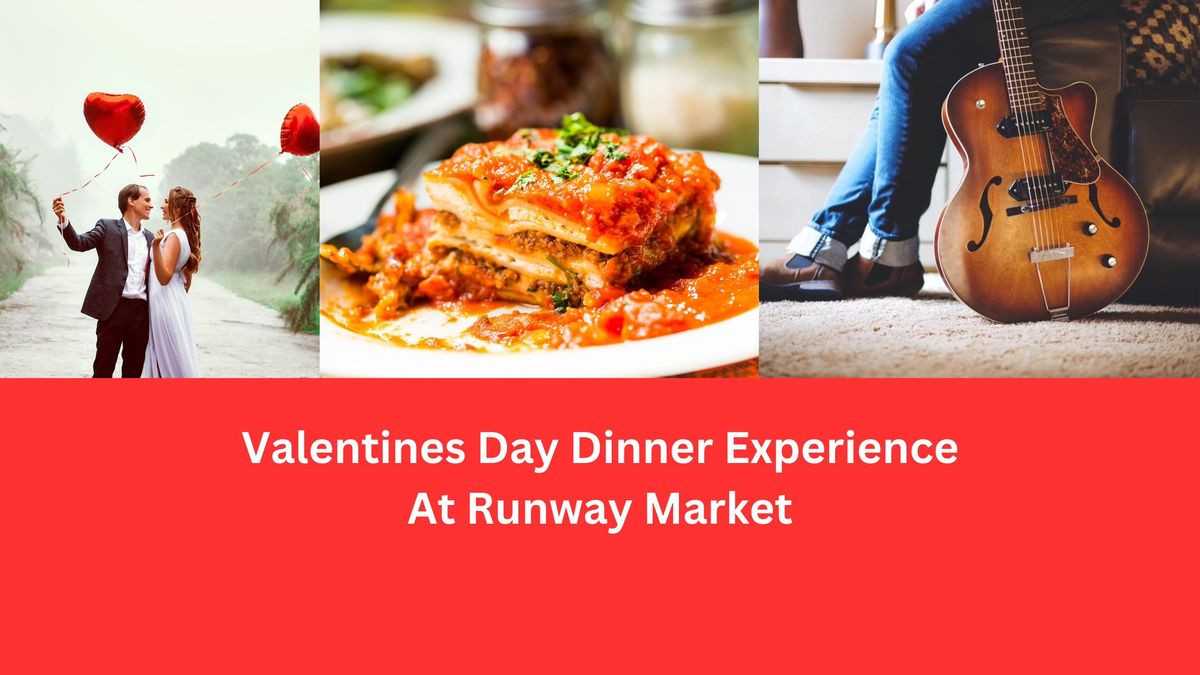 Valentine's\/Galentine's Dinner experience at Runway Market