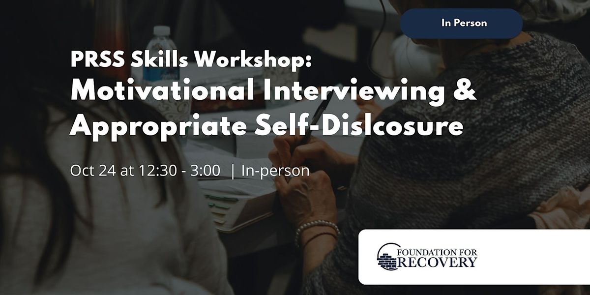 PRSS Skills Workshop: Motivational Interviewing & Self-Disclosure