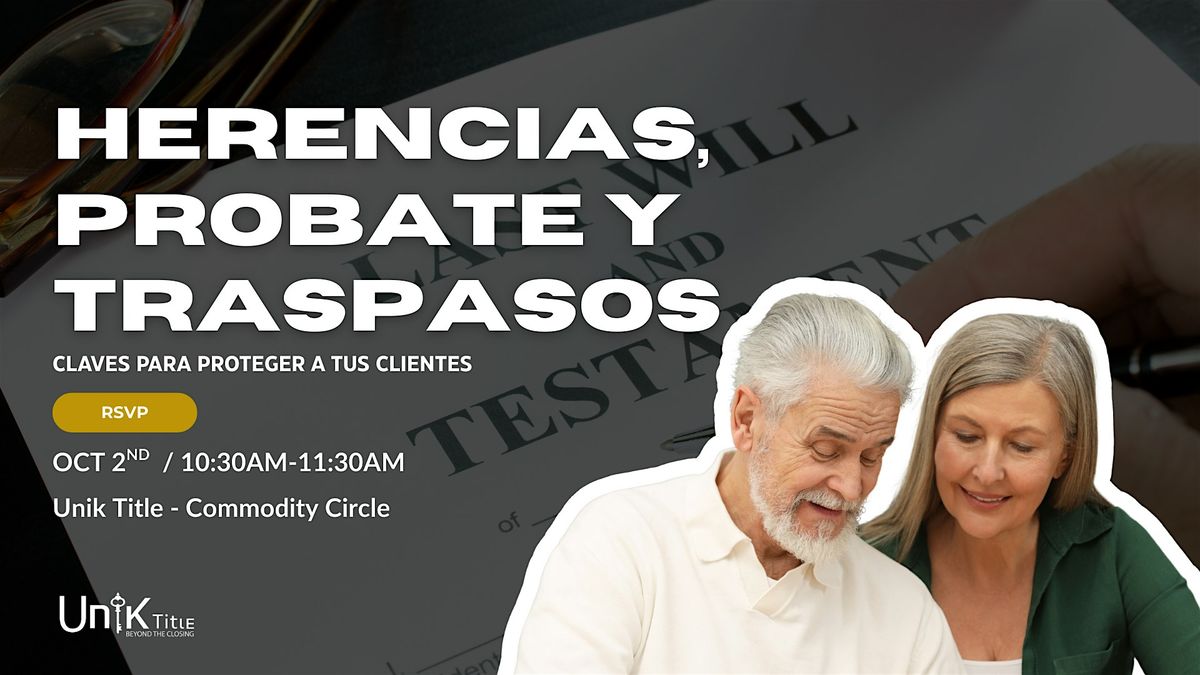 HERENCIAS, PROBATE Y TRASPASOS: CLAVES PARA PROTEGER A TUS CLIENTES