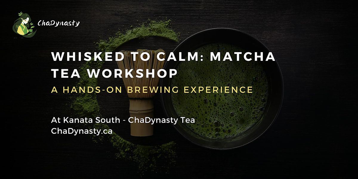 Whisked to Calm: Matcha Tea Workshop