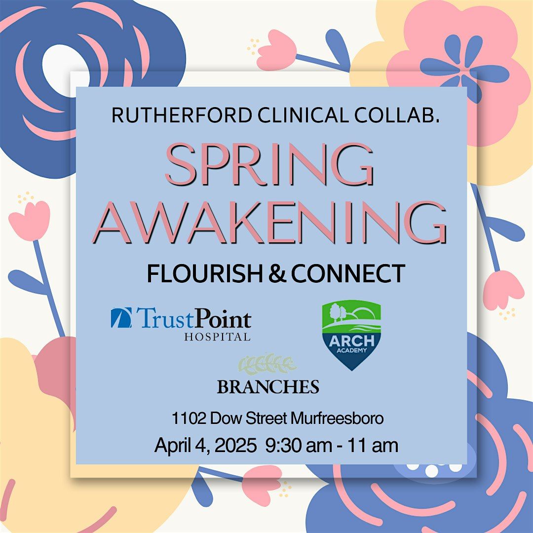 Rutherford Clinical Collab. Spring Awakening: Flourish & Connect!