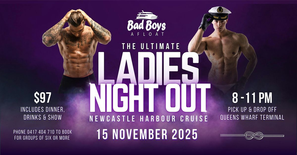 The ULTIMATE LADIES NIGHT OUT on Newcastle Harbour! Bad Boys Afloat