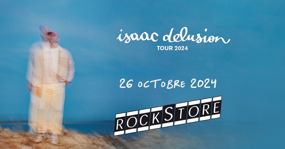 Isaac Delusion  \u2022 Montpellier, Rockstore