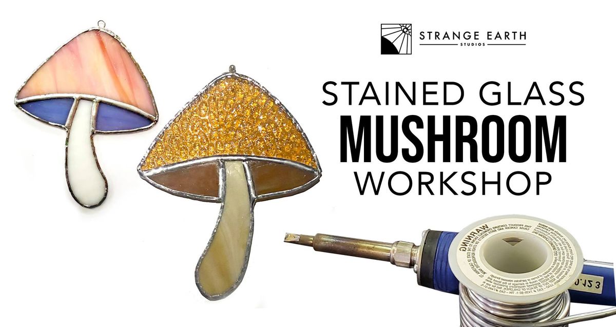 Mushroom Stained Glass Workshop