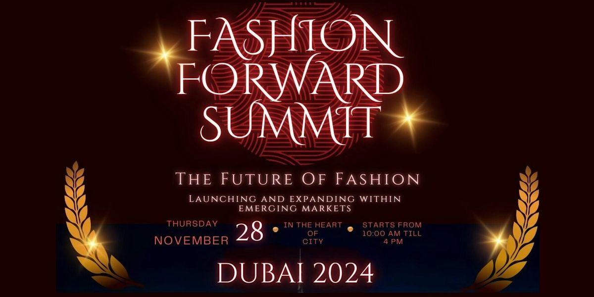 Fashion Forward Summit 2024: Dubai