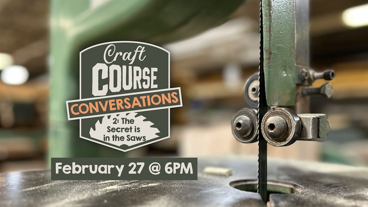 Craft Course Conversations 2: The Secret is in the Saws