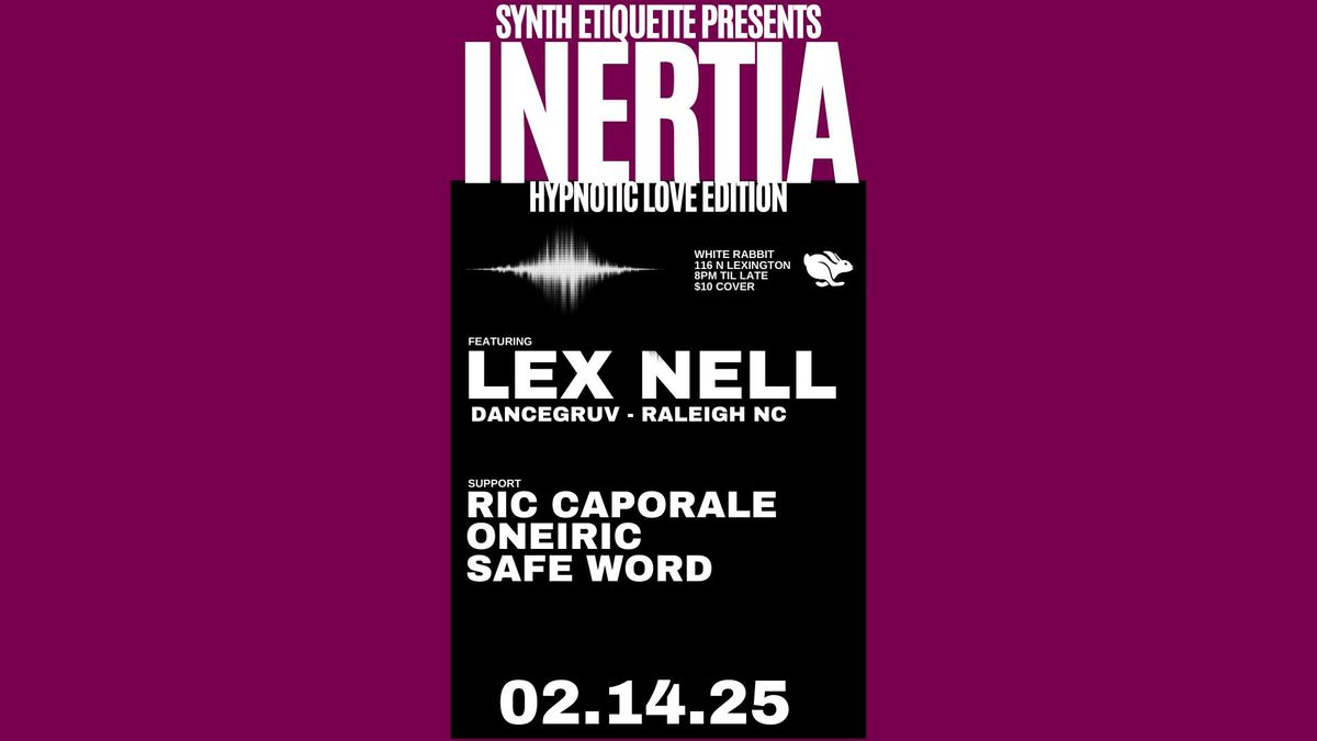 INERTIA | Hypnotic Love Edition | 02.14.25