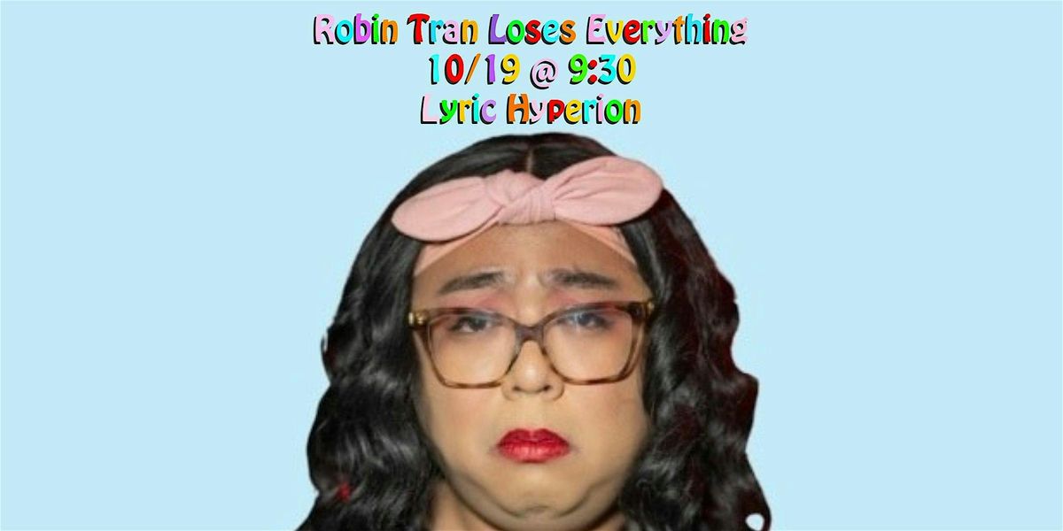 Robin Tran Loses Everything
