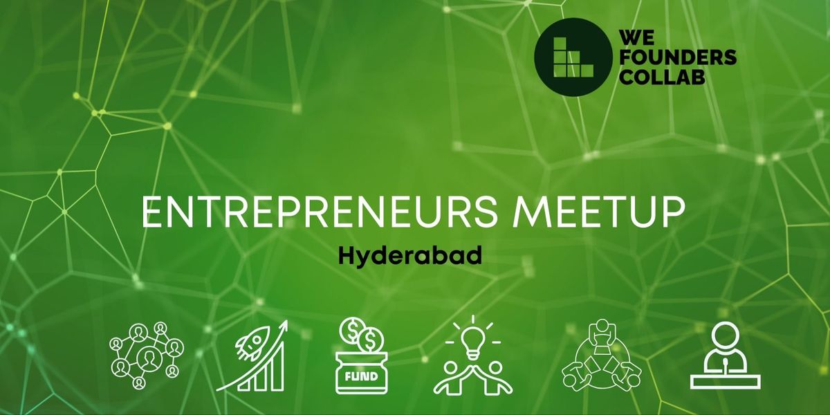 Entrepreneurs Meetup We Founders Collab Hyderabad