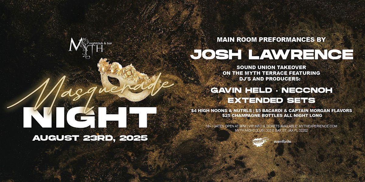 Masquerade Night at Myth feat. JOSH LAWRENCE  | 8.23.25