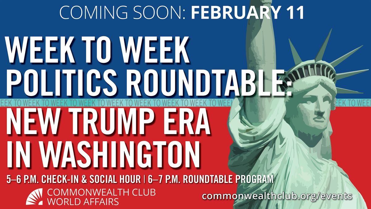 Week to Week Politics Roundtable: New Trump Era in Washington