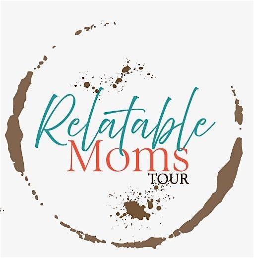 Relatable Moms Tour - Fresno