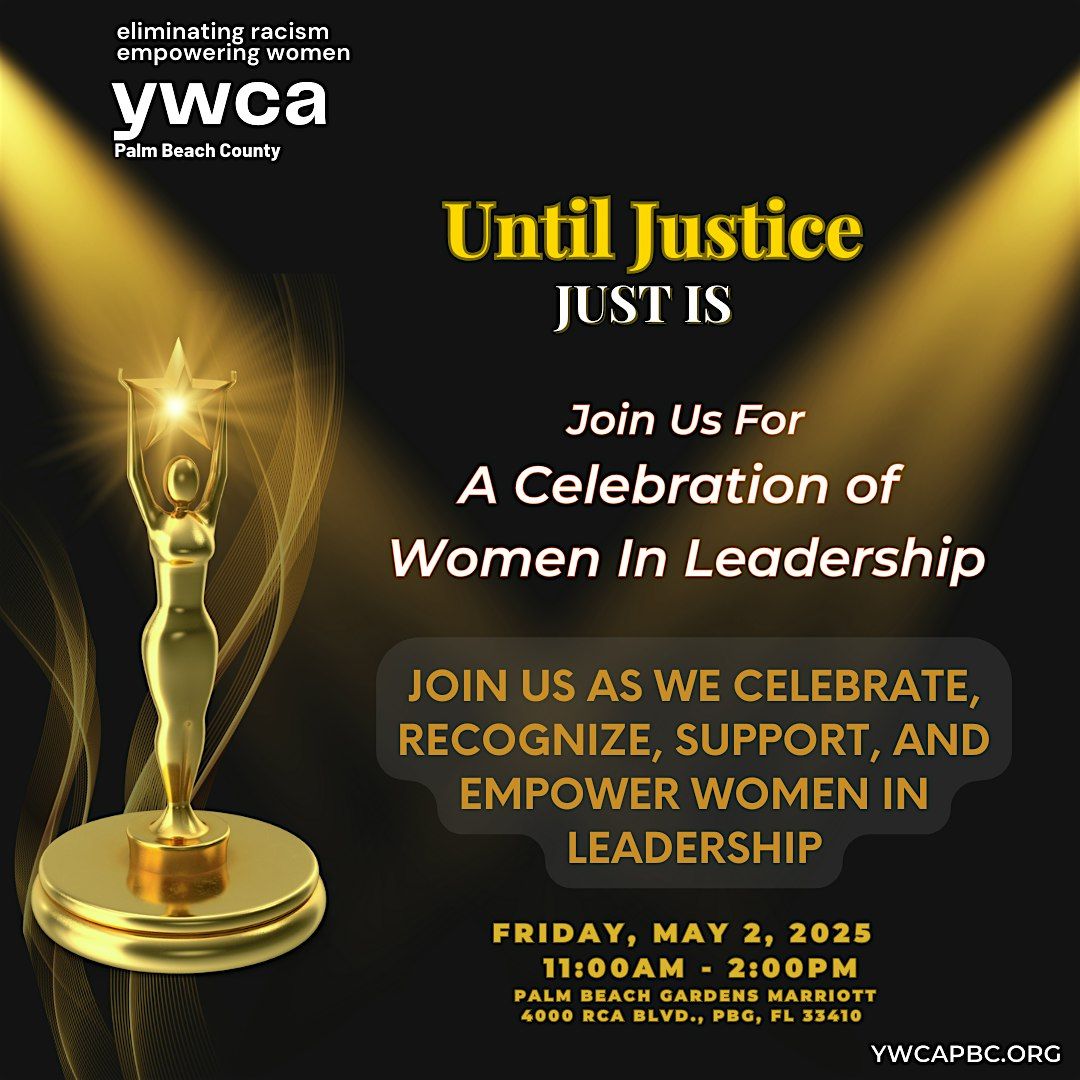 Until Justice, Just Is: A Celebration of Women in Leadership