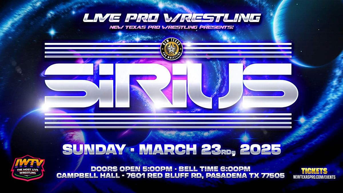 New Texas Pro Wrestling Presents: \u201cSirius\u201d