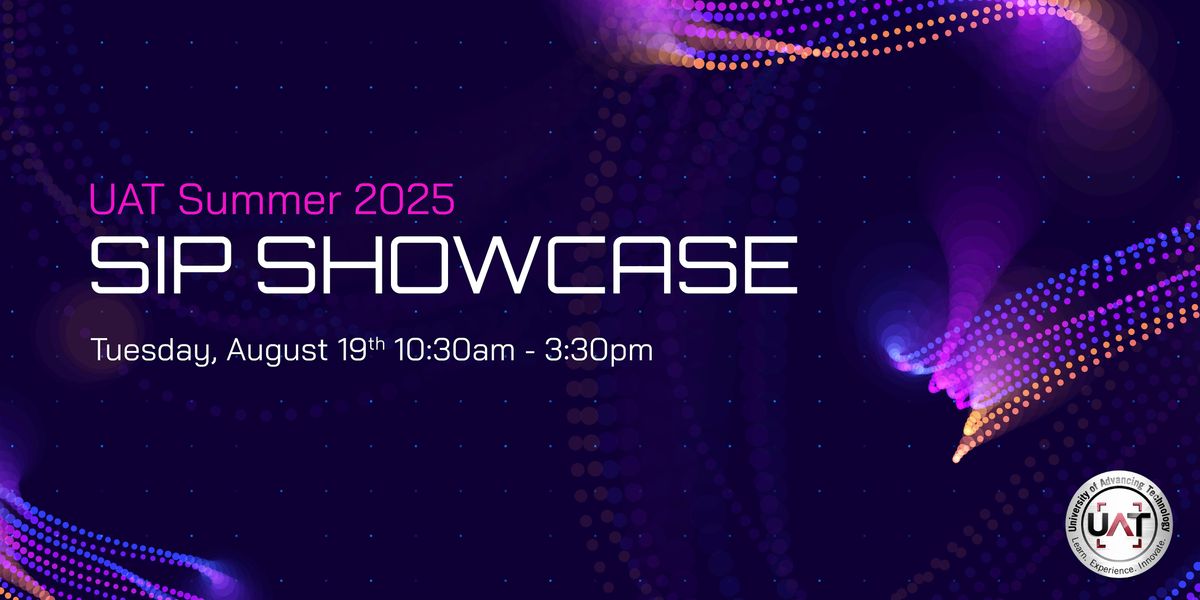 UAT  Summer 2025 Student Innovation Project (SIP) Showcase